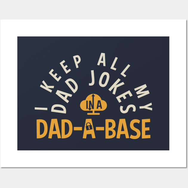 I KEEP ALL MY DAD JOKES IN MY DAD-DA-BASE | Funny Dad Puns Wall Art by Fitastic